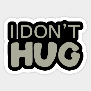 I Don't Hug Sticker